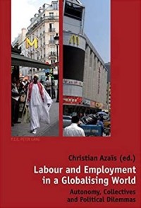 Labour and Employment in a Globalising World : Autonomy, Collectives and Political Dilemmas