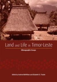 Land and Life in Timor-Leste: Ethnographic Essays