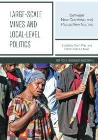 Large-scale Mines and Local-level Politics : Between New Caledonia and Papua New Guinea