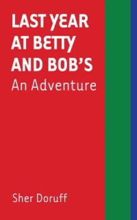 Last Year At Betty and Bob's: An Adventure