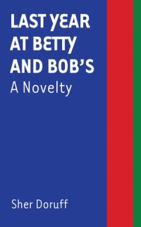 Last Year At Betty and Bob's : A Novelty