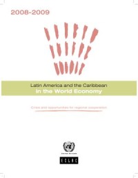 Latin America and the Caribbean in the World Economy 2008-2009 : Crisis and opportunities for regional cooperation