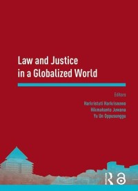 Law and Justice in a Globalized World: Proceedings of the Asia-Pacific Research in Social Sciences and Humanities, Depok, Indonesia, November 7-9, 2016: Topics in Law and Justice