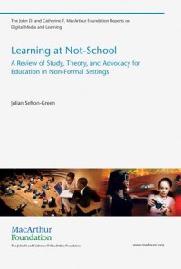 Learning at Not-School : A Review of Study, Theory, and Advocacy for Education in Non-Formal Settings