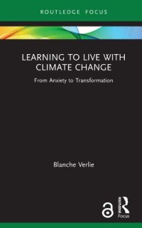 Learning to Live with Climate Change
From Anxiety to Transformation