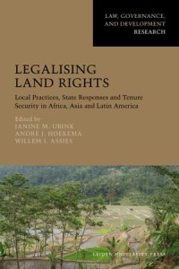 Legalising land rights : Local Practices, State Responses and Tenure Security in Africa, Asia and Latin America