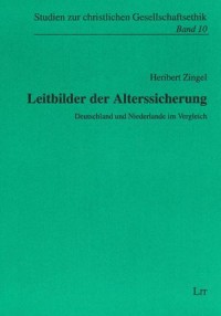 Leitbilder der Alterssicherung : Deutschland und Niederlande im Vergleich