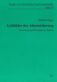 Leitbilder der Alterssicherung : Deutschland und Niederlande im Vergleich