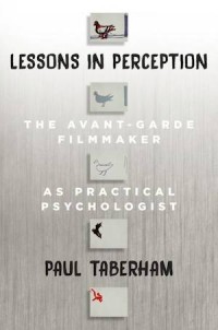 Lessons in Perception: The Avant-Garde Filmmaker as Practical Psychologist