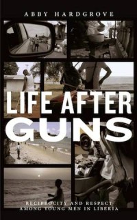 Life After Guns: Reciprocity and Respect among Young Men in Liberia