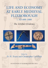 Life and economy at early medieval Flixborough, c. AD 600-1000 : the artefact evidence