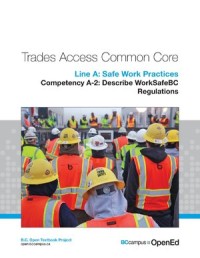 Line A: Safe Work Practices, Competency A-2, Describe WorkSafeBC Regulations