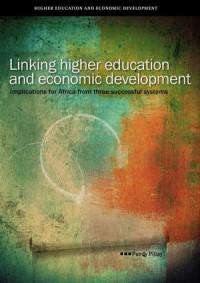 Linking Higher Education and Economic Development : Implications for Africa from three successful systems