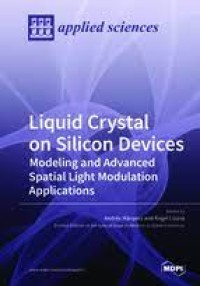 Liquid Crystal on Silicon Devices : Modeling and Advanced Spatial Light Modulation Applications