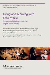 Living and Learning with New Media : Summary of Findings from the Digital Youth Project