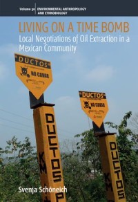 Living on a Time Bomb : Local Negotiations of Oil Extraction in a Mexican Community