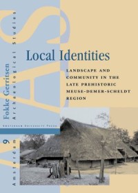 Local Identities: Landscape and Community in the Late Prehistoric Meuse-Demer-Scheldt Region