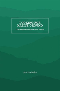 Looking for Native Ground  Contemporary Appalachian Poetry