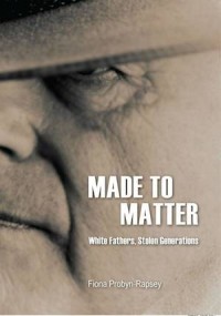 Made to Matter: White Fathers, Stolen Generations