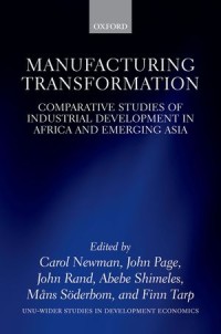 Manufacturing Transformation : Comparative Studies of industrial Development in Africa and Emerging Asia