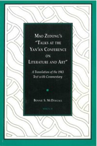 Mao Zedong’s “Talks at the Yan’an Conference on Literature and Art: A Translation of the 1943 Text with Commentary