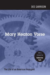 Mary Heaton Vorse : The Life of an American Insurgent