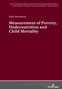 Measurement of Poverty, Undernutrition and Child Mortality