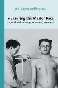 Measuring the Master Race
Physical Anthropology in Norway, 1890-1945