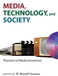 Media, Technology, and Society
Theories of Media Evolution