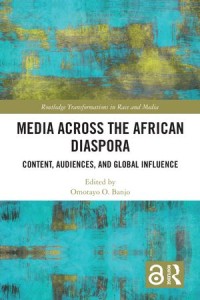 Media Across the African Diaspora
Content, Audiences, and Influence