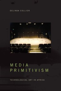 Media Primitivism
Technological Art in Africa