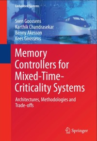 Memory Controllers for Mixed-Time-Criticality Systems:Architectures, Methodologies and Trade-offs