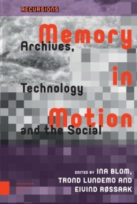 Memory in Motion: Archives, Technology, and the Social