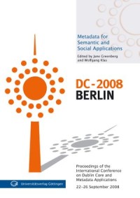 Metadata for semantic and social applicationsDC- 2008 Berlin - Proceedings of the 8. International conference on Dublin Core and Metadata Applications