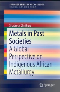 Metals in Past Societies:A Global Perspective on Indigenous African Metallurgy