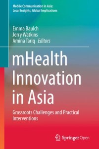 Mhealth innovation in Asia: Grassroots Challenges and Practical interventions