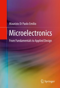 Microelectronics From Fundamentals to Applied Design