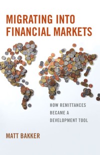 Migrating into Financial Markets : How Remittances Became a Development Tool