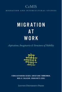 Migration at Work
Aspirations, Imaginaries & Structures of Mobility