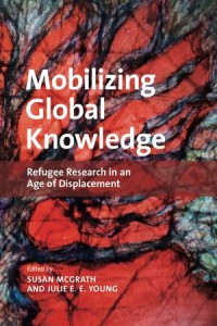 Mobilizing Global Knowledge: Refugee Research in an Age of Displacement