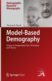 Model-Based Demography : Essays On integrating Data, Technique and Theory