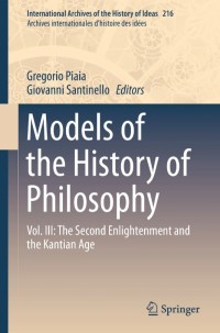 Models of the History of Philosophy:Vol. III: The Second Enlightenment and the Kantian Age