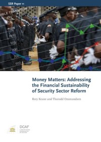 Money Matters : Addressing the Financial Sustainability of Security Sector Reform