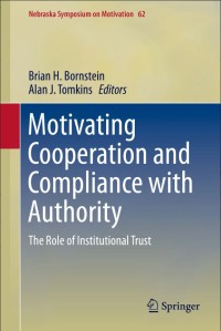 Motivating Cooperation and Compliance with Authority:The Role of Institutional Trust