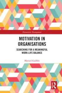 Motivation in Organisations : Searching for a Meaningful Work-Life Balance