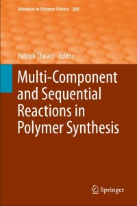 Multi-Component and Sequential Reactions in Polymer Synthesis