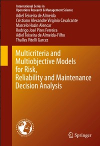 Multicriteria and Multiobjective Models for Risk, Reliability and Maintenance Decision Analysis