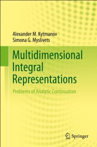 Multidimensional Integral Representations:Problems of Analytic Continuation