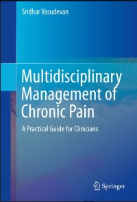 Multidisciplinary Management of Chronic Pain:A Practical Guide for Clinicians