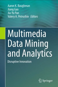 Multimedia Data Mining and Analytics